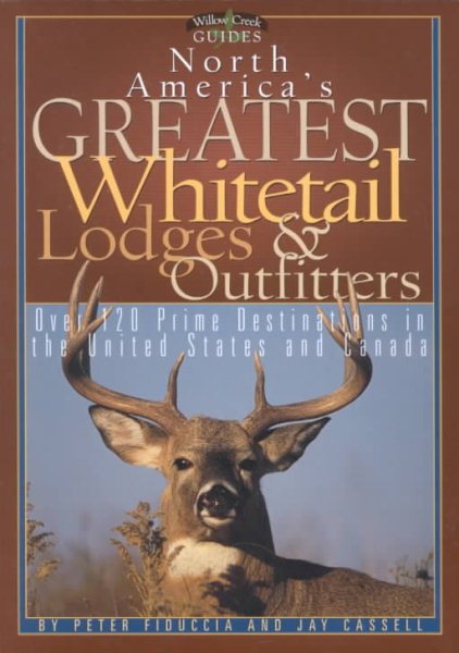 North America's Greatest Whitetail Lodges & Outfitters (Willow Creek Guides) cover