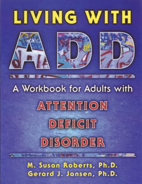 Living With ADD: A Workbook for Adults With Attention Deficit Disorder cover