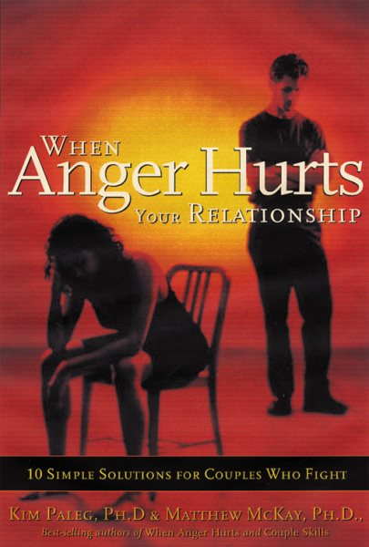 When Anger Hurts Your Relationship: 10 Simple Solutions for Couples Who Fight cover
