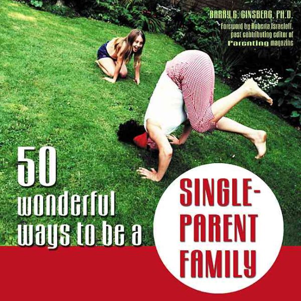50 Wonderful Ways to Be a Single-Parent Family