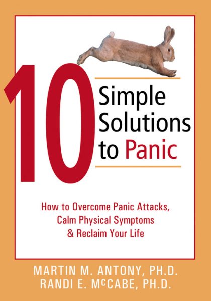 10 Simple Solutions to Panic: How to Overcome Panic Attacks, Calm Physical Symptoms, and Reclaim Your Life cover