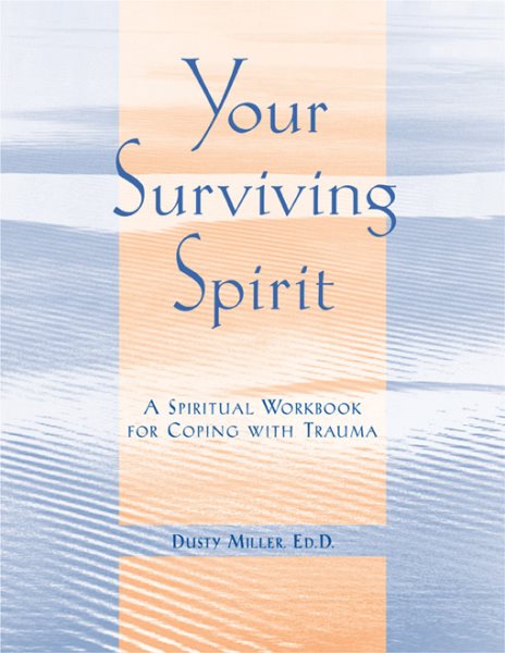Your Surviving Spirit: A Spiritual Workbook for Coping with Trauma cover