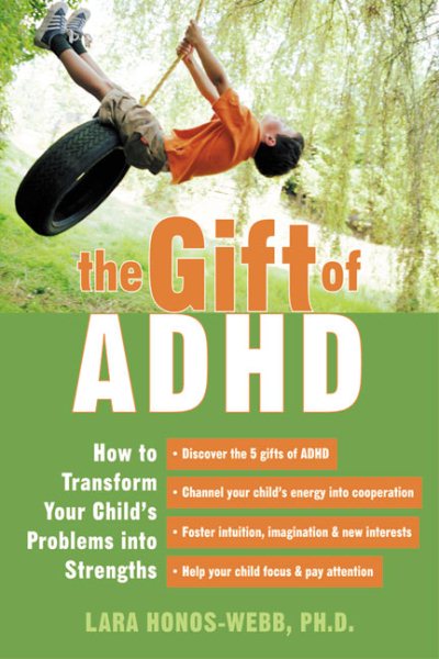 The Gift Of ADHD: How To Transform Your Child's Problems Into Strengths cover