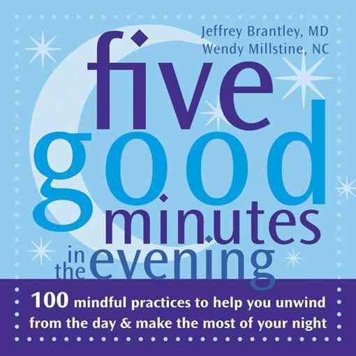 Five Good Minutes in the Evening: 100 Mindful Practices to Help You Unwind from the Day and Make the Most of Your Night (The Five Good Minutes Series) cover
