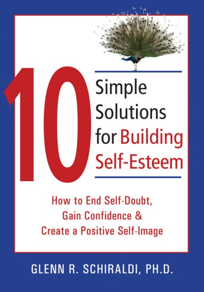10 Simple Solutions for Building Self-Esteem: How to End Self-Doubt, Gain Confidence, & Create a Positive Self-Image (The New Harbinger Ten Simple Solutions Series) cover