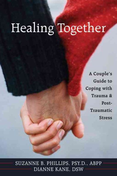 Healing Together: A Couple's Guide to Coping with Trauma and Post-traumatic Stress cover