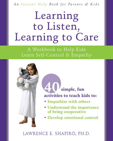 Learning to Listen, Learning to Care: A Workbook to Help Kids Learn Self-Control and Empathy cover
