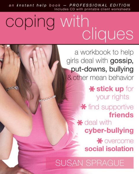 Coping with Cliques: A Workbook to Help Girls Deal with Gossip, Put-Downs, Bullying, and Other Mean Behavior cover
