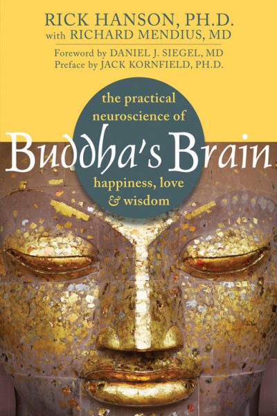Buddha's Brain: The Practical Neuroscience of Happiness, Love, and Wisdom cover
