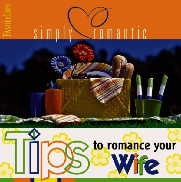 Simply Romantic Tips to Romance Your Wife