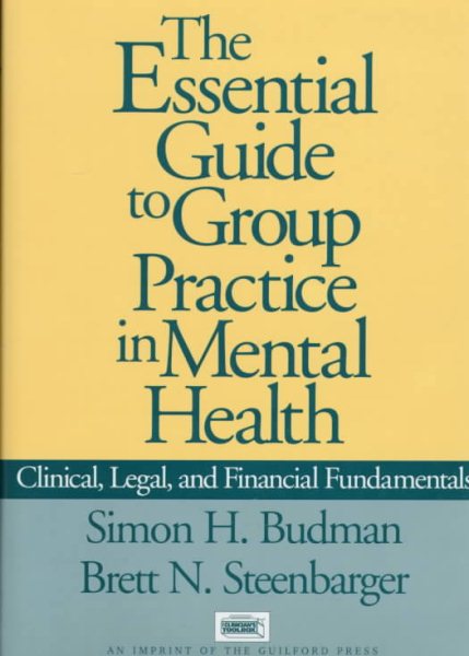 The Essential Guide to Group Practice in Mental Health: Clinical, Legal, and Financial Fundamentals (The Clinician's Toolbox)