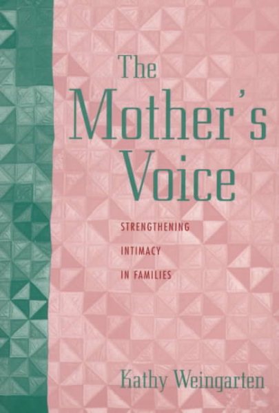 The Mother's Voice: Strengthening Intimacy in Families cover