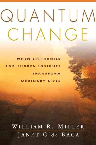 Quantum Change: When Epiphanies and Sudden Insights Transform Ordinary Lives cover