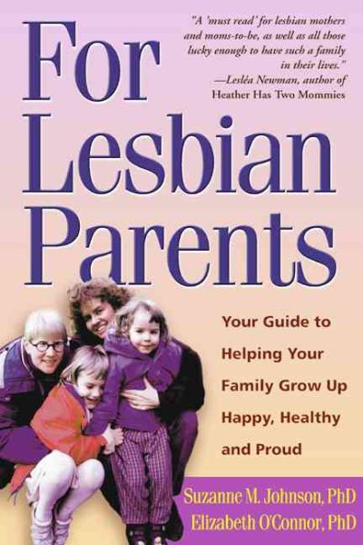 For Lesbian Parents: Your Guide to Helping Your Family Grow Up Happy, Healthy, and Proud cover