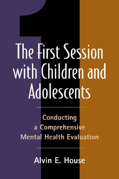 The First Session with Children and Adolescents: Conducting a Comprehensive Mental Health Evaluation cover