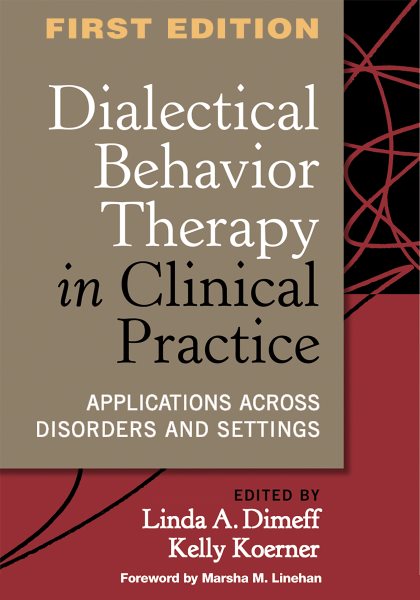 Dialectical Behavior Therapy in Clinical Practice: Applications across Disorders and Settings cover