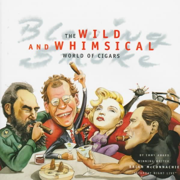 Blowing Smoke: The Wild and Whimsical World of Cigars cover