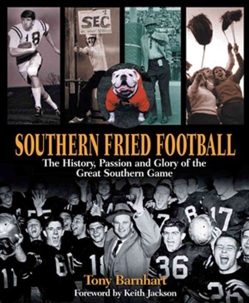 Southern Fried Football: The History, Passion, And Glory cover