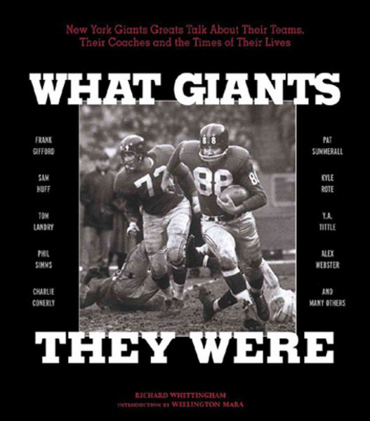 What Giants They Were: New York Giants Greats Talk About Their Teams, Their Coaches, and the Times of Their Lives cover