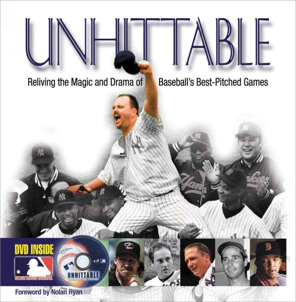 Unhittable: Reliving the Magic and Drama of Baseball's Best-Pitched Games cover