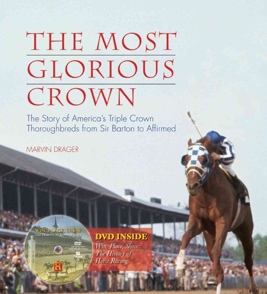 The Most Glorious Crown: The Story of America's Triple Crown Thoroughbreds from Sir Barton to Affirmed cover