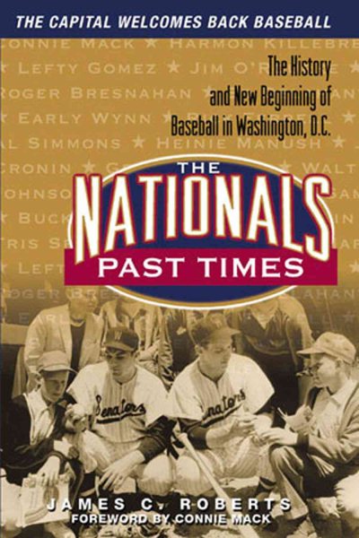 The Nationals Past Times: The History and New Beginning of Baseball in Washington, D.C. cover