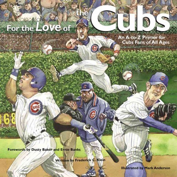For the Love of the Cubs: An A-to-Z Primer for Cubs Fans of All Ages cover
