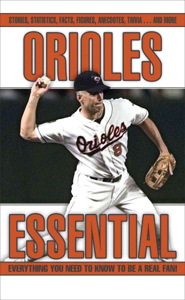 Orioles Essential: Everything You Need to Know to Be a Real Fan! cover