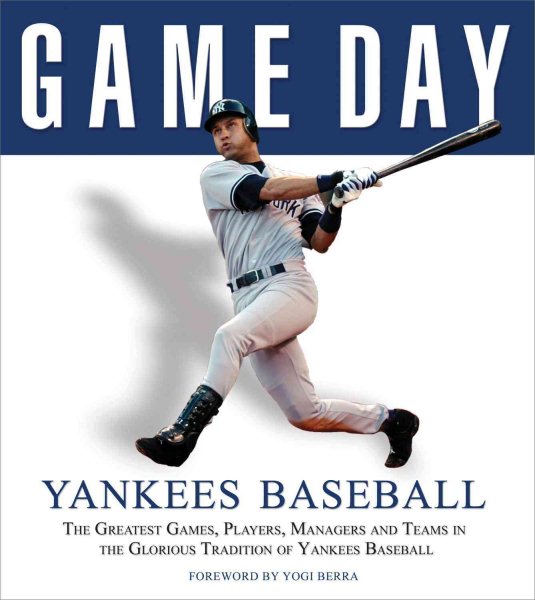 Game Day: Yankees Baseball: The Greatest Games, Players, Managers and Teams in the Glorious Tradition of Yankees Baseball cover