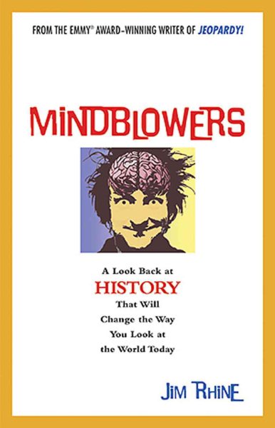 Mindblowers: A Look Back at History That Will Change the Way You Look at the World Today