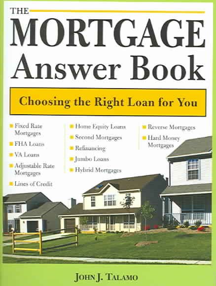The Mortgage Answer Book: Choosing the Right Loan for You (Mortgage Answer Book: Practical Answers to More Than 150) cover