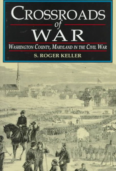 CROSSROADS OF WAR: Washington County, Maryland in the Civil War cover