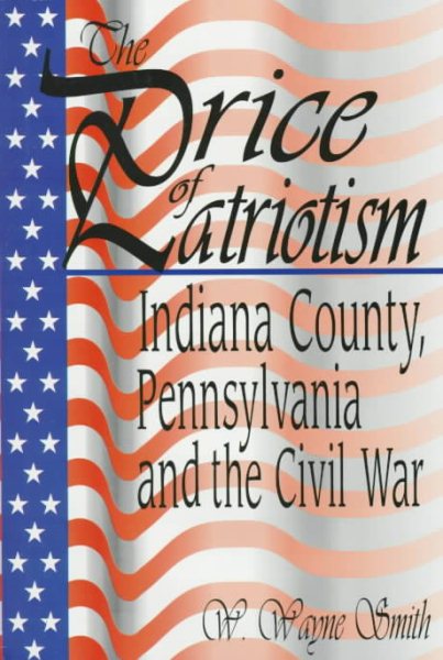 The Price of Patriotism: Indiana County, Pennsylvania and the Civil War cover