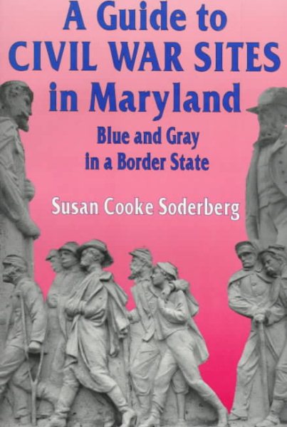 A Guide to Civil War Sites in Maryland: Blue and Gray in a Border State (Walk in Time Book) cover