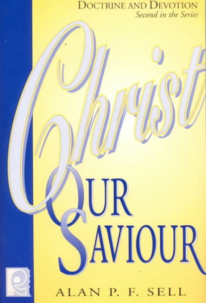 Christ Our Saviour; Doctrine and Devotion cover