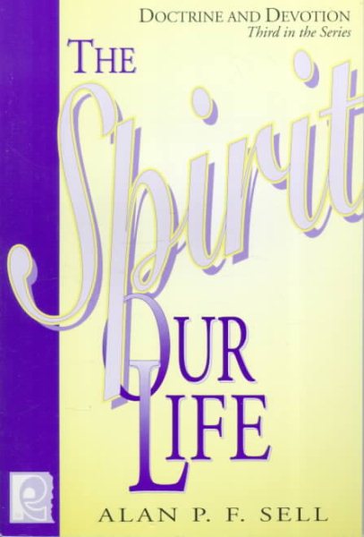 The Spirit Of Our Life: Doctrine and Devotion cover