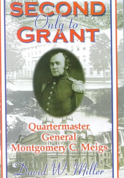 Second Only to Grant: Quartermaster General Montgomery C. Meigs cover