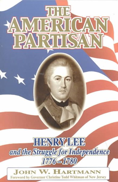 The American Partisan: Henry Lee and the Struggle for Independence, 1776-1780 cover