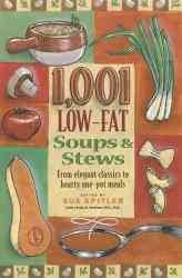 1,001 Low-Fat Soups & Stews: From Elegant Starters to Hearty One-Pot Meals cover