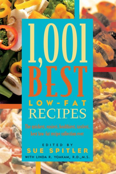 1,001 Best Low-Fat Recipes: The Quickest, Easiest, Healthiest, Tastiest, Best Low-Fat Collection Ever