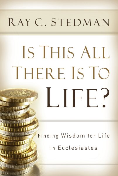 Is This All There Is To Life?: Finding Wisdom for Life in Ecclesiastes cover