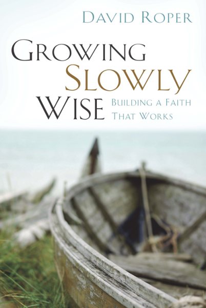 Growing Slowly Wise: Building a Faith that Works cover