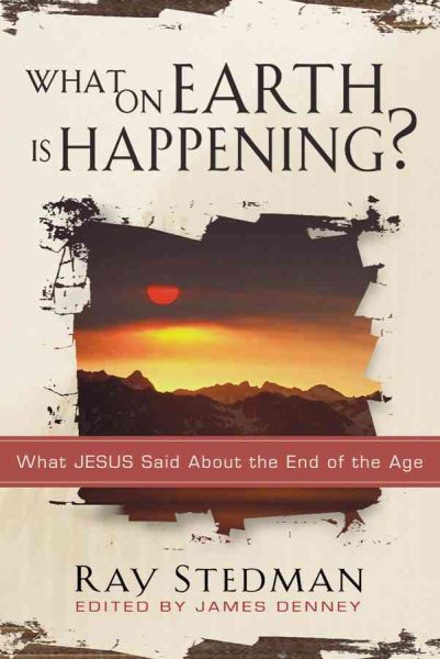 What on Earth Is Happening?: What Jesus Said About the End of the Age cover