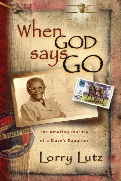 When God Says Go: The Amazing Journey of a Slave's Daughter cover