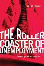 The Roller Coaster of Unemployment: Trusting God for the Ride