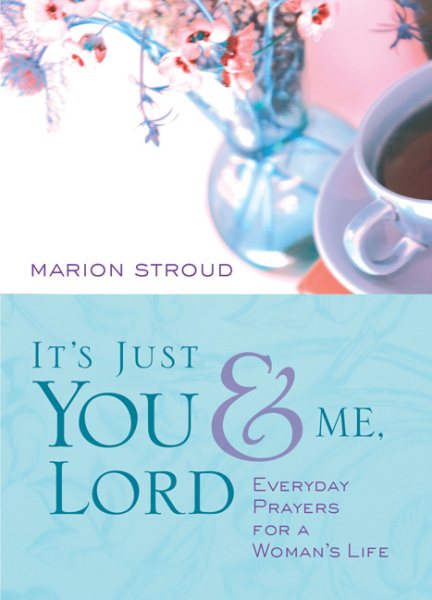 It's Just You and Me, Lord: Prayers for a Woman's Life cover