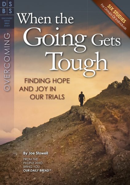 When the Going Gets Tough: Finding Hope and Joy in Our Trials (Discovery Series Bible Study) cover