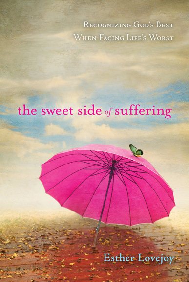 The Sweet Side of Suffering: Recognizing God's Best When Facing Life's Worst cover