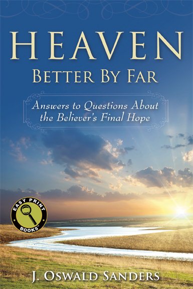 Heaven: Better By Far: Answers to Questions About the Believer's Final Hope (Easy Print Books) cover