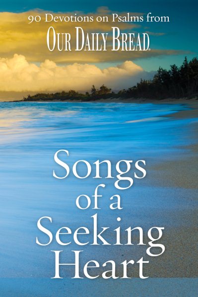 Songs of a Seeking Heart: 90 Devotions on Psalms from Our Daily Bread cover